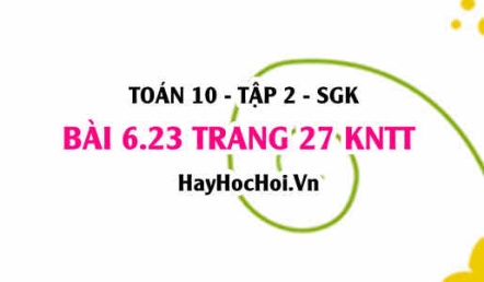Bài 6.23 trang 27 Toán 10 tập 2 Kết nối tri thức